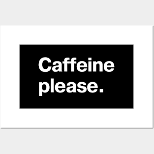 Caffeine please. Posters and Art